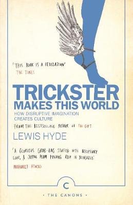 Lewis Hyde - Trickster Makes This World: How Disruptive Imagination Creates Culture. - 9781786890504 - V9781786890504