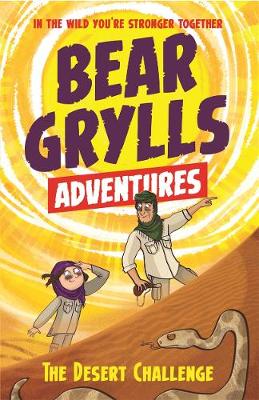 Bear Grylls - A Bear Grylls Adventure 2: The Desert Challenge: by bestselling author and Chief Scout Bear Grylls - 9781786960139 - V9781786960139