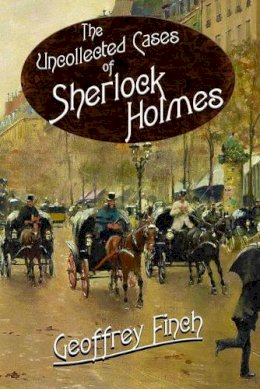 Geoff Finch - The Uncollected Cases of Sherlock Holmes - 9781787059498 - 9781787059498