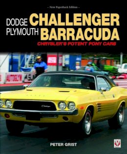 Peter Grist - Dodge Challenger & Plymouth Barracuda: Chrysler´s Potent Pony Cars - 9781787110946 - V9781787110946