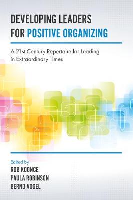 Bernd Vogel - Developing Leaders for Positive Organizing: A 21st Century Repertoire for Leading in Extraordinary Times - 9781787142411 - V9781787142411