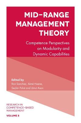 Ron Sanchez (Ed.) - Mid-Range Management Theory: Competence Perspectives on Modularity and Dynamic Capabilities - 9781787144040 - V9781787144040