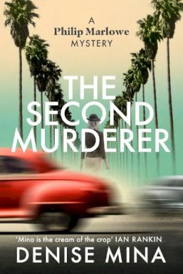 Denise Mina - The Second Murderer: Journey through the shadowy underbelly of 1940s LA in this new murder mystery - 9781787302853 - 9781787302853