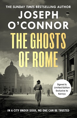 Joseph O'Connor - The Ghosts Of Rome [Exclusive Kennys Signed Limited Edition] - 9781787303874 - 9781787303874