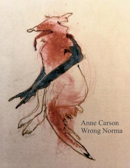 Anne Carson - Wrong Norma - 9781787332355 - V9781787332355