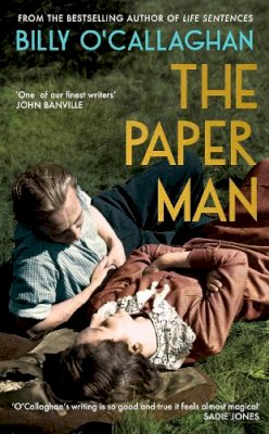 Billy O´callaghan - The Paper Man: ‘One of our finest writers’ John Banville - 9781787333772 - 9781787333772