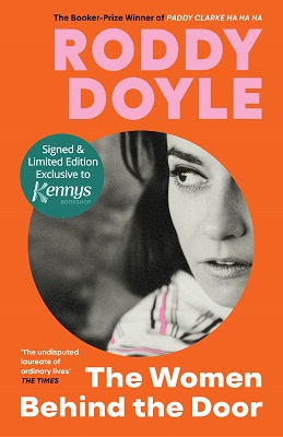 Roddy Doyle - The Women Behind the Door [Exclusive Kennys Signed Limited Edition] - 9781787334908 - 9781787334908