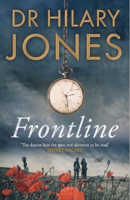 Hilary Jones - Frontline: The sweeping WWI drama that ´deserves to be read´ - Jeffrey Archer - 9781787397538 - 9781787397538