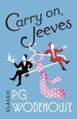 P. G. Wodehouse - Carry On, Jeeves: (Jeeves & Wooster) - 9781787461079 - 9781787461079