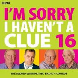 Bbc - I´m Sorry I Haven´t A Clue 16: The Award Winning BBC Radio 4 Comedy - 9781787530058 - V9781787530058