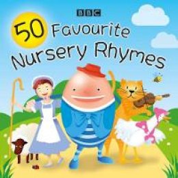 Bbc - 50 Favourite Nursery Rhymes: A BBC spoken introduction to the classics - 9781787532076 - V9781787532076