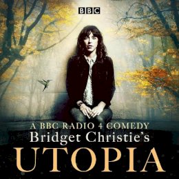 Bridget Christie - Bridget Christie´s Utopia: Series 1: A BBC Radio 4 comedy - 9781787533257 - V9781787533257