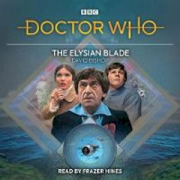 David Bishop - Doctor Who: The Elysian Blade: 2nd Doctor Audio Original - 9781787533349 - V9781787533349