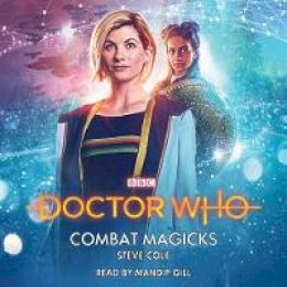 Steve Cole - Doctor Who: Combat Magicks: 13th Doctor Novelisation - 9781787534391 - V9781787534391