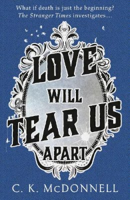 C. K. McDonnell - Love Will Tear Us Apart: (The Stranger Times 3) - 9781787633407 - 9781787633407