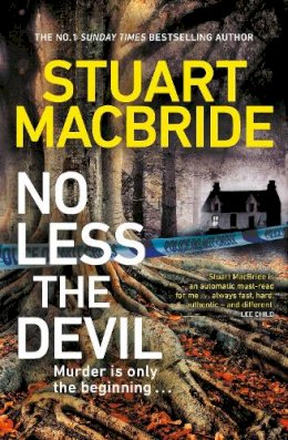 Stuart Macbride - No Less The Devil: The unmissable new thriller from the No. 1 Sunday Times bestselling author of the Logan McRae series - 9781787634916 - 9781787634916