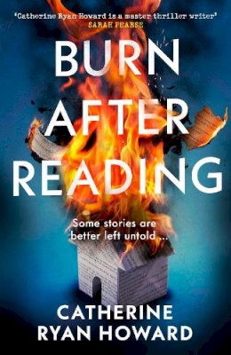 Catherine Ryan Howard - Burn After Reading: The gripping and addictive new thriller from the number one bestselling author - 9781787636620 - 9781787636620