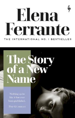 Elena Ferrante - The Story of a New Name - 9781787702233 - 9781787702233