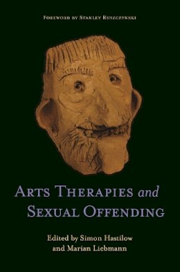 Simon Hastilow - Arts Therapies and Sexual Offending - 9781787750647 - V9781787750647 Simon Hastilow - Arts Therapies and Sexual Offending - 9781787750647 - V9781787750647