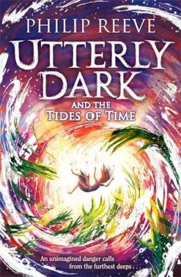 Philip Reeve - Utterly Dark and the Tides of Time - 9781788452885 - 9781788452885