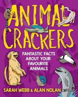 Sarah Webb - Animal Crackers: Fantastic Facts About Your Favourite Animals - 9781788490658 - 9781788490658