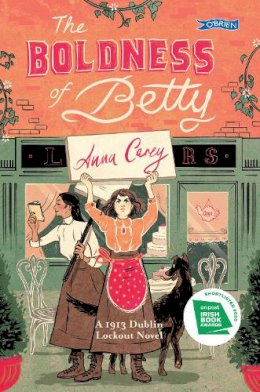 Anna Carey - The Boldness of Betty: A 1913 Dublin Lockout Novel - 9781788491235 - 9781788491235