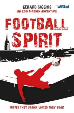 Gerard Siggins - Football Spirit: United they Stand, United they Soar - 9781788492355 - 9781788492355