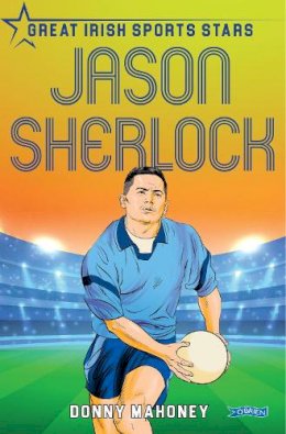 Donny Mahoney - Jason Sherlock: Great Irish Sports Stars - 9781788492522 - 9781788492522