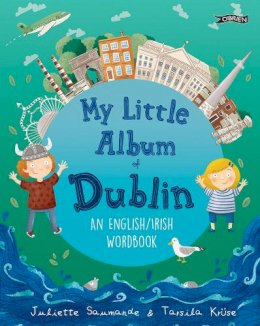 Juliette Saumande - My Little Album of Dublin: An English / Irish Wordbook - 9781788493482 - 9781788493482