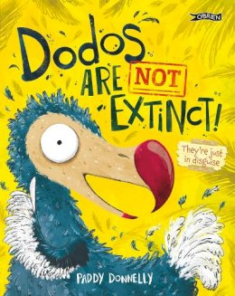 Paddy Donnelly - Dodos Are Not Extinct! - 9781788493963 - 9781788493963