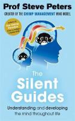 Prof Steve Peters - The Silent Guides: The new book from the author of The Chimp Paradox - 9781788700016 - V9781788700016 Prof Steve Peters - The Silent Guides: The new book from the author of The Chimp Paradox - 9781788700016 - V9781788700016