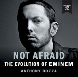 Mr Anthony Bozza - Not Afraid: The Evolution of Eminem - 9781788702775 - V9781788702775