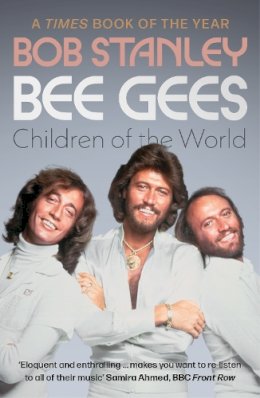 Bob Stanley - Bee Gees: Children of the World - 9781788705448 - 9781788705448