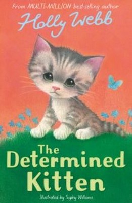 Holly Webb - The Determined Kitten (Holly Webb Animal Stories, 59) - 9781788956505 - 9781788956505