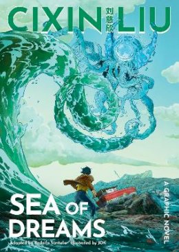 Cixin Liu - Cixin Liu´s Sea of Dreams: A Graphic Novel - 9781800249974 - 9781800249974