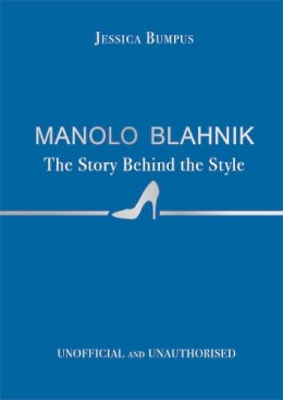 Jessica Bumpus - Manolo Blahnik: The Story Behind the Style - 9781800789562 - 9781800789562