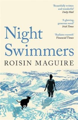 Roisin Maguire - Night Swimmers: ‘Beautifully written and wonderful’ Daily Mail - 9781800816763 - V9781800816763