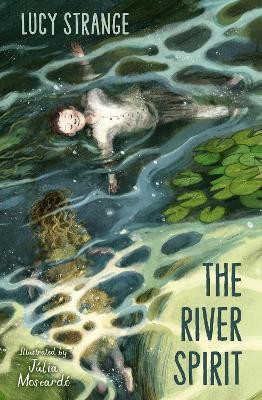 Illustrated By Julia Moscardo Lucy Strange - THE RIVER SPIRIT - 9781800903258 - 9781800903258