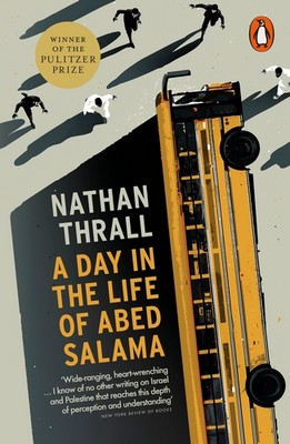 Nathan Thrall - A Day in the Life of Abed Salama: A Palestine Story - 9781802060041 - 9781802060041