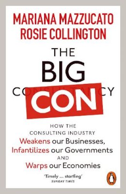 Mariana Mazzucato And Rosie Collington - The Big Con - 9781802060263 - 9781802060263