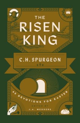 Charles H. Spurgeon - The Risen King: 40 Devotions for Easter from C.H. Spurgeon (Devotional helping readers to meditate on the cross during Lent and in the run up to Easter.) - 9781802541298 - V9781802541298 Charles H. Spurgeon - The Risen King: 40 Devotions for Easter from C.H. Spurgeon (Devotional helping readers to meditate on the cross during Lent and in the run up to Easter.) - 9781802541298 - V9781802541298