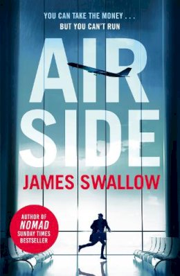 James Swallow - Airside: The ´unputdownable´ high-octane airport thriller from the author of NOMAD - 9781802791754 - 9781802791754