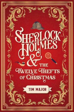 Tim Major - Sherlock Holmes and the Twelve Thefts of Christmas - 9781803361918 - 9781803361918