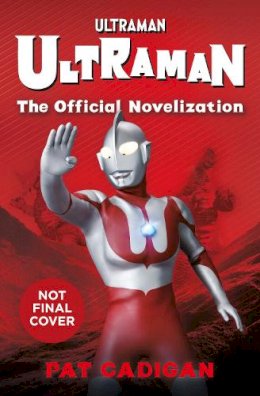 Pat Cadigan - Ultraman - Ultraman - 9781803362458 - 9781803362458