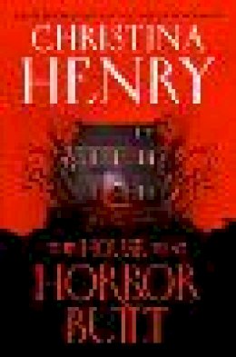 Christina Henry - The House that Horror Built - 9781803364032 - 9781803364032