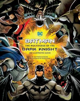 Warner Brothers - Batman: The Multiverse of the Dark Knight: An Illustrated Guide - 9781803367033 - 9781803367033