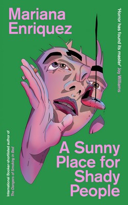 Mariana Enriquez - A Sunny Place for Shady People: stories - 9781803511238 - V9781803511238