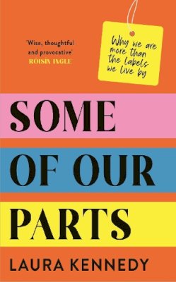 Laura Kennedy - Some of Our Parts: Why we are more than the labels we live by - 9781804186770 - V9781804186770