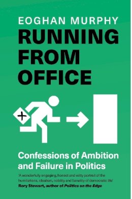 Eoghan Murphy - Running From Office: Confessions of Ambition and Failure in Politics - 9781804189023 - V9781804189023