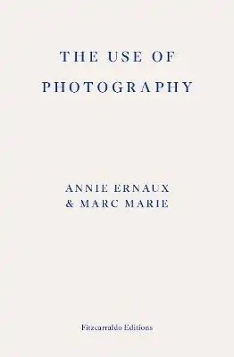 Annie Ernaux - The Use of Photography - 9781804271148 - 9781804271148